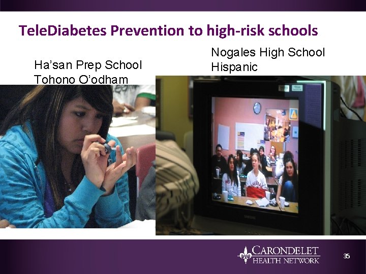 Tele. Diabetes Prevention to high-risk schools Ha’san Prep School Tohono O’odham Nogales High School