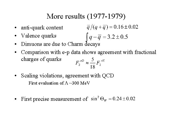 More results (1977 -1979) • • anti-quark content Valence quarks Dimuons are due to