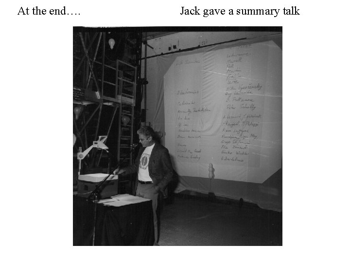 At the end…. Jack gave a summary talk 