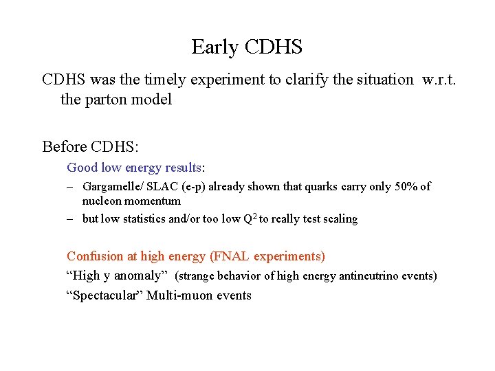 Early CDHS was the timely experiment to clarify the situation w. r. t. the