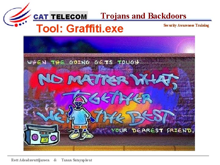 CAT TELECOM Trojans and Backdoors Tool: Graffiti. exe Rott Adsadawuttijaroen & Tanan Satayapiwat Security