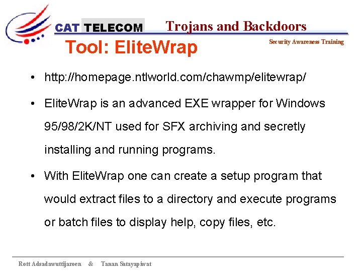 CAT TELECOM Trojans and Backdoors Tool: Elite. Wrap Security Awareness Training • http: //homepage.