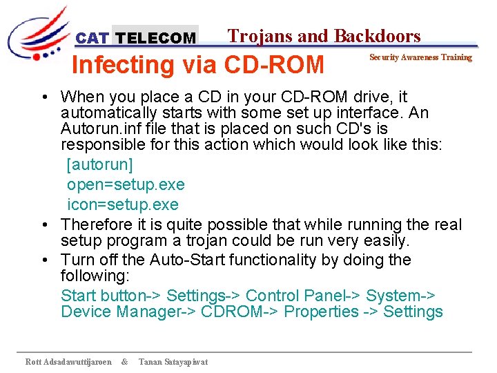CAT TELECOM Trojans and Backdoors Infecting via CD-ROM Security Awareness Training • When you