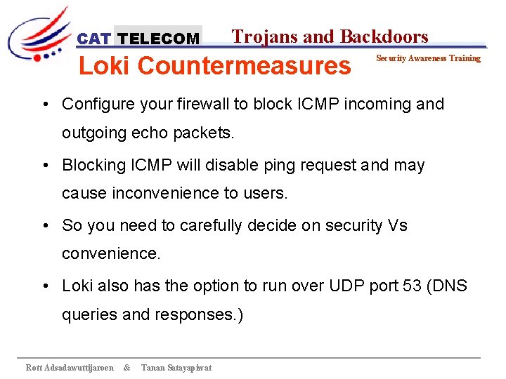 CAT TELECOM Trojans and Backdoors Loki Countermeasures Security Awareness Training • Configure your firewall