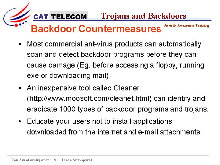 CAT TELECOM Trojans and Backdoors Backdoor Countermeasures Security Awareness Training • Most commercial ant-virus