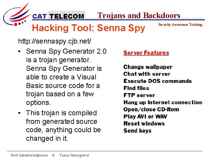 CAT TELECOM Trojans and Backdoors Hacking Tool: Senna Spy http: //sennaspy. cjb. net/ •