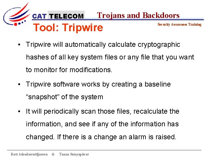 CAT TELECOM Trojans and Backdoors Tool: Tripwire Security Awareness Training • Tripwire will automatically