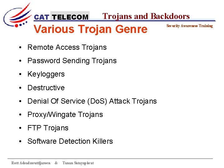 CAT TELECOM Trojans and Backdoors Various Trojan Genre • Remote Access Trojans • Password