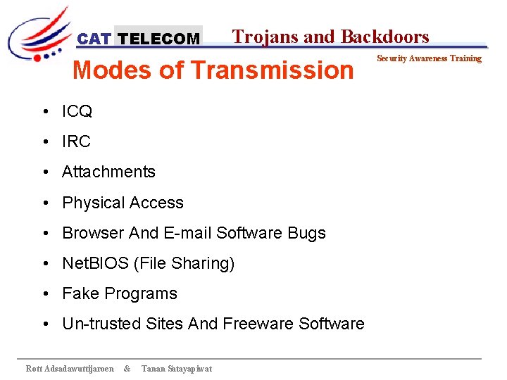 CAT TELECOM Trojans and Backdoors Modes of Transmission • ICQ • IRC • Attachments