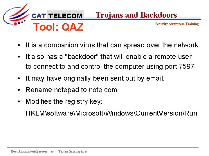 CAT TELECOM Trojans and Backdoors Tool: QAZ Security Awareness Training • It is a