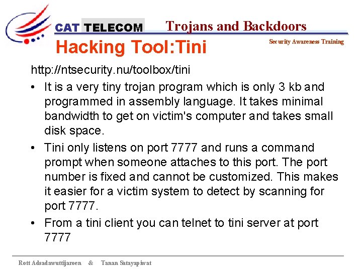 CAT TELECOM Trojans and Backdoors Hacking Tool: Tini Security Awareness Training http: //ntsecurity. nu/toolbox/tini