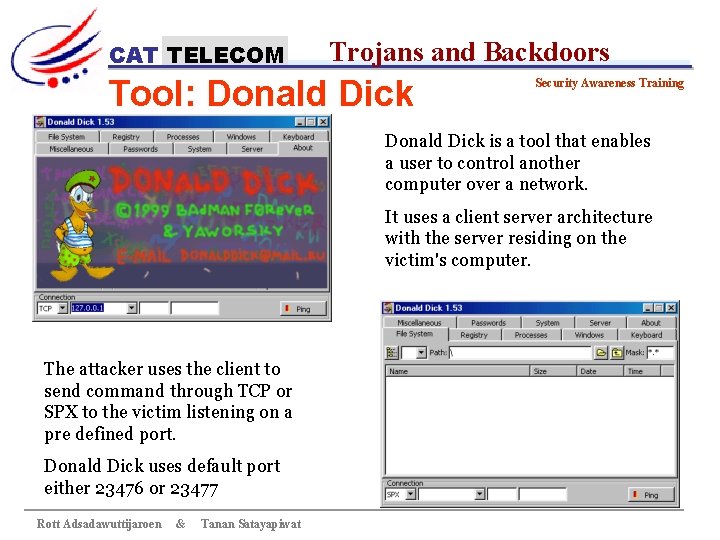 CAT TELECOM Trojans and Backdoors Tool: Donald Dick Security Awareness Training Donald Dick is