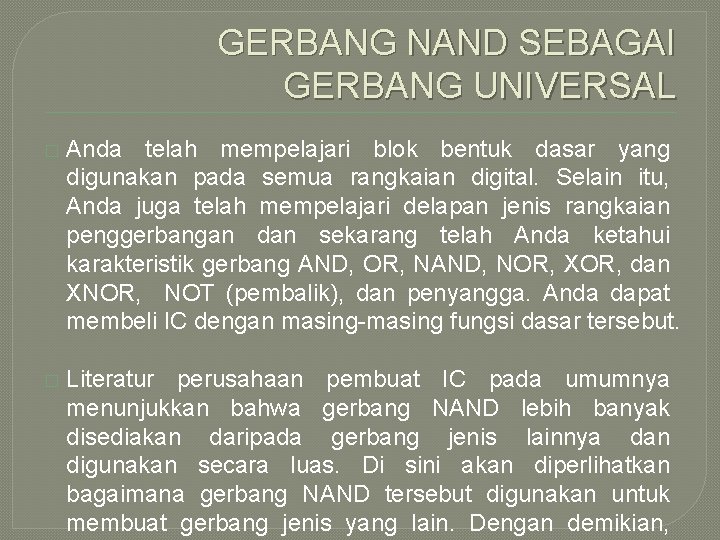 GERBANG NAND SEBAGAI GERBANG UNIVERSAL � Anda telah mempelajari blok bentuk dasar yang digunakan