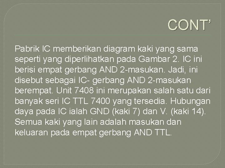 CONT’ Pabrik IC memberikan diagram kaki yang sama seperti yang diperlihatkan pada Gambar 2.