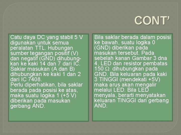 CONT’ Catu daya DC yang stabil 5 V digunakan untuk semua peralatan TTL. Hubungan