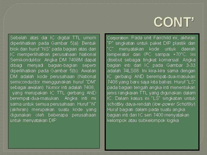CONT’ Sebelah atas dai IC digital TTL umum diperlihatkan pada Gambar 5(a). Bentuk blok