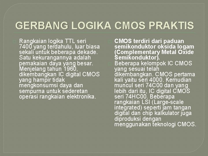 GERBANG LOGIKA CMOS PRAKTIS � Rangkaian logika TTL seri 7400 yang terdahulu, luar biasa