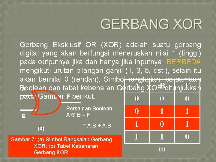 GERBANG XOR � Gerbang Eksklusif OR (XOR) adalah suatu gerbang digital yang akan berfungsi