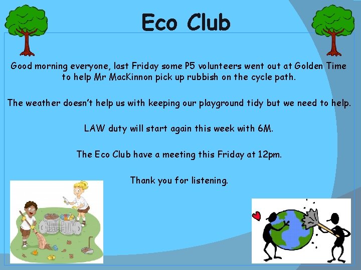Eco Club Good morning everyone, last Friday some P 5 volunteers went out at