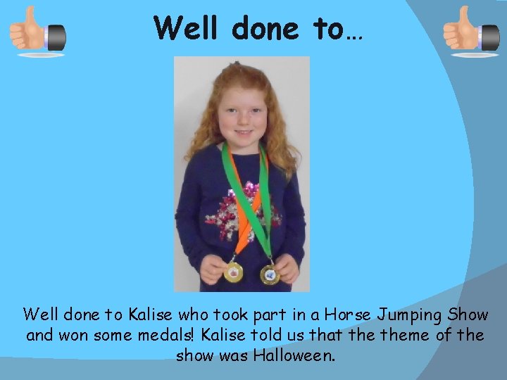 Well done to… Well done to Kalise who took part in a Horse Jumping