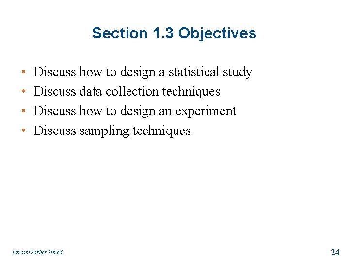 Section 1. 3 Objectives • • Discuss how to design a statistical study Discuss