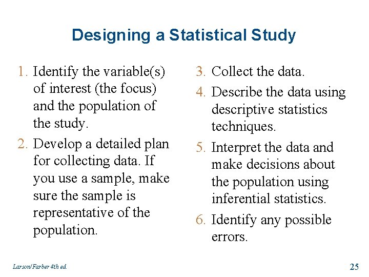 Designing a Statistical Study 1. Identify the variable(s) of interest (the focus) and the