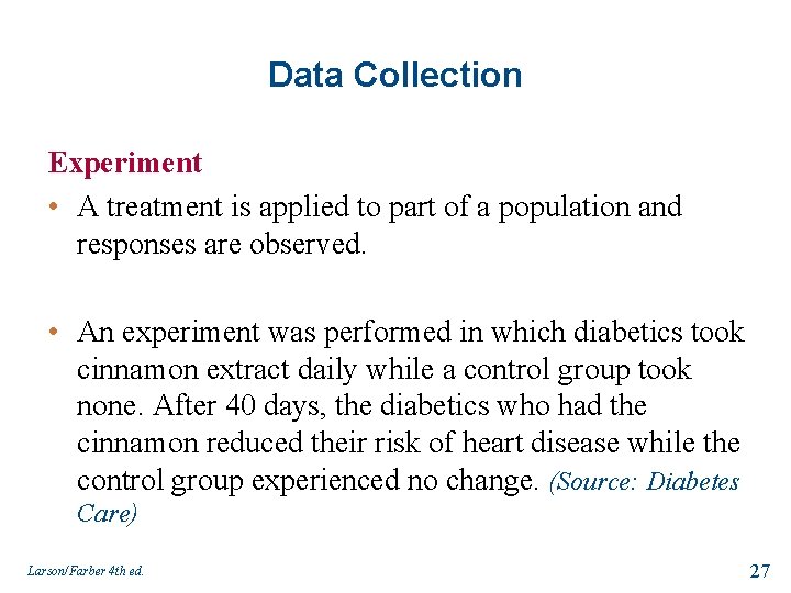 Data Collection Experiment • A treatment is applied to part of a population and
