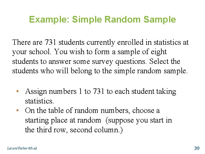 Example: Simple Random Sample There are 731 students currently enrolled in statistics at your