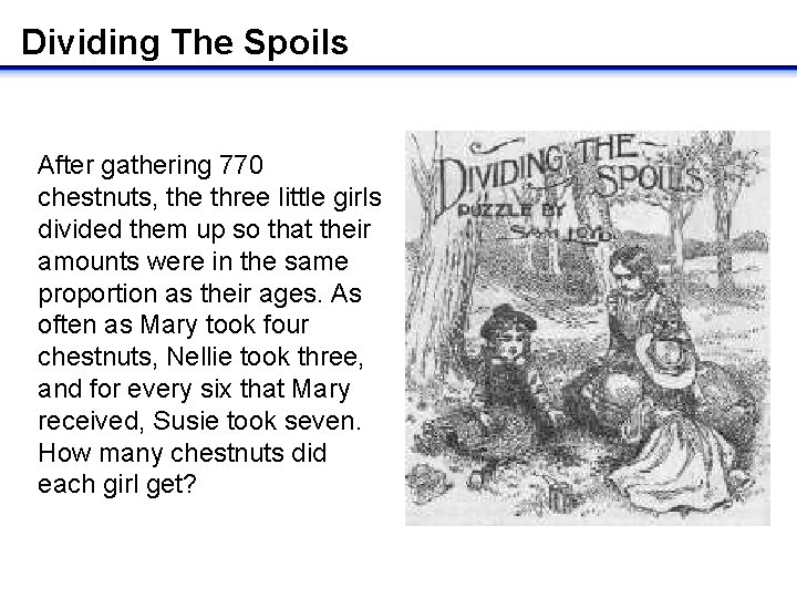 Dividing The Spoils After gathering 770 chestnuts, the three little girls divided them up