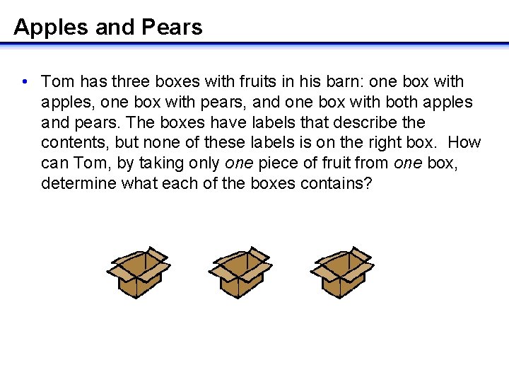 Apples and Pears • Tom has three boxes with fruits in his barn: one