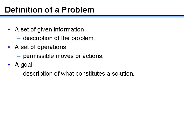 Definition of a Problem • A set of given information – description of the