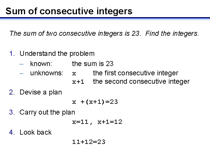 Sum of consecutive integers The sum of two consecutive integers is 23. Find the