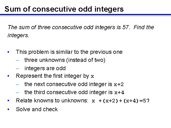 Sum of consecutive odd integers The sum of three consecutive odd integers is 57.