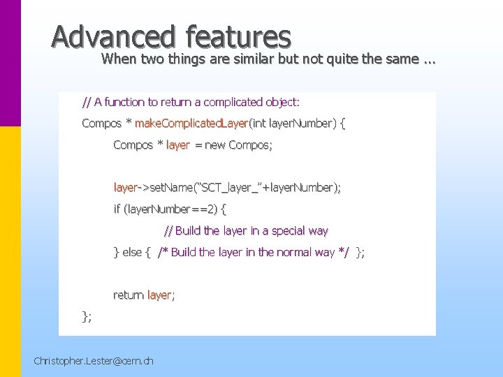 Advanced features When two things are similar but not quite the same. . .