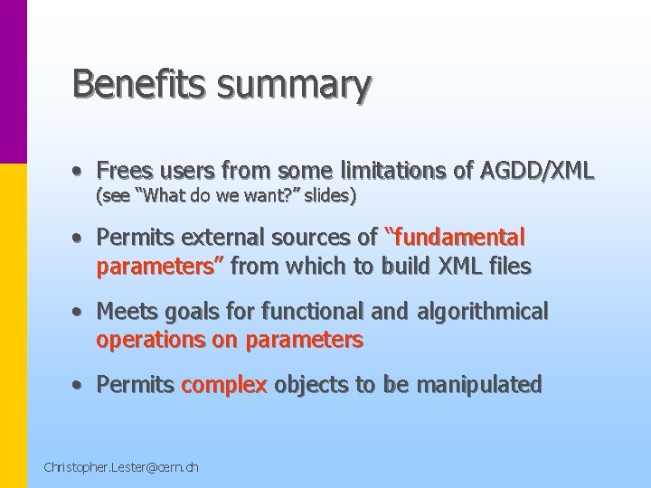 Benefits summary • Frees users from some limitations of AGDD/XML (see “What do we