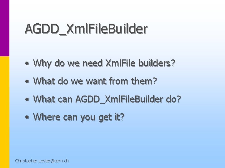 AGDD_Xml. File. Builder • Why do we need Xml. File builders? • What do