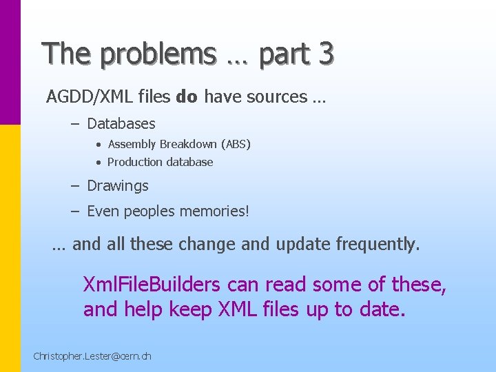 The problems … part 3 AGDD/XML files do have sources … – Databases •