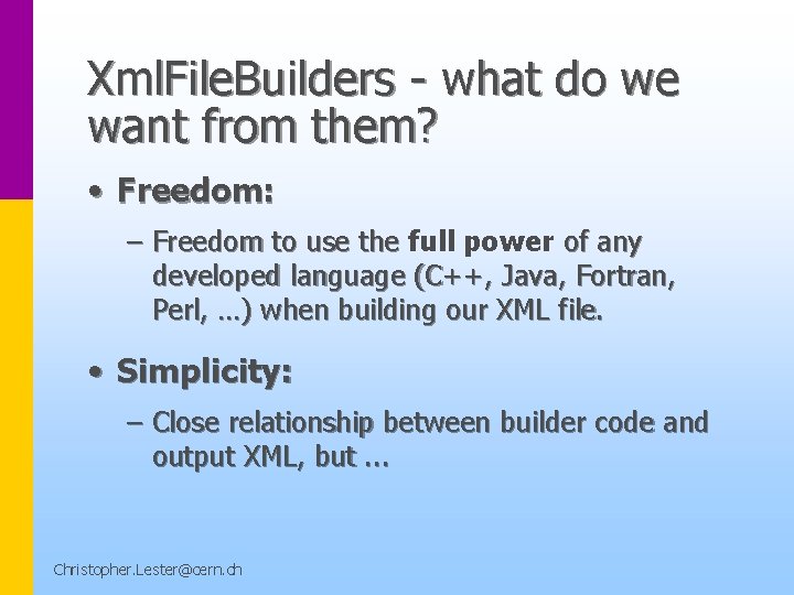 Xml. File. Builders - what do we want from them? • Freedom: – Freedom