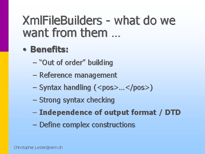 Xml. File. Builders - what do we want from them … • Benefits: –