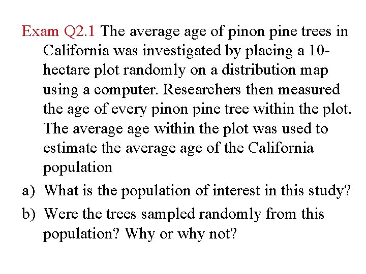 Exam Q 2. 1 The average of pinon pine trees in California was investigated