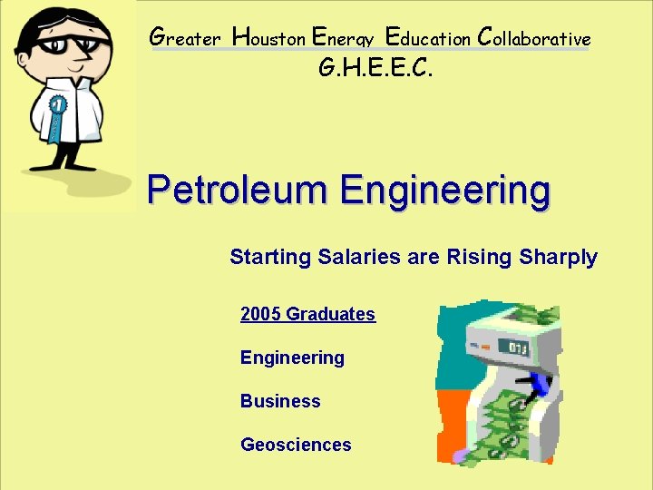 Greater Houston Energy Education Collaborative G. H. E. E. C. Petroleum Engineering Starting Salaries