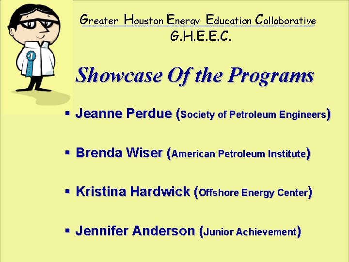 Greater Houston Energy Education Collaborative G. H. E. E. C. Showcase Of the Programs