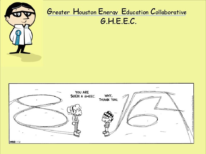 Greater Houston Energy Education Collaborative G. H. E. E. C. 