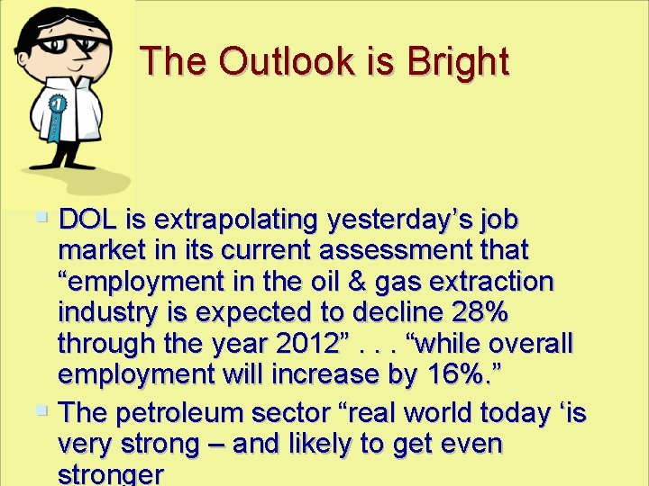 The Outlook is Bright § DOL is extrapolating yesterday’s job market in its current