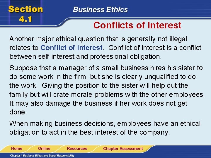 Conflicts of Interest Another major ethical question that is generally not illegal relates to