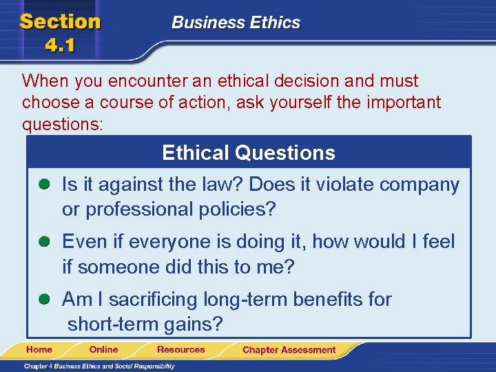 When you encounter an ethical decision and must choose a course of action, ask