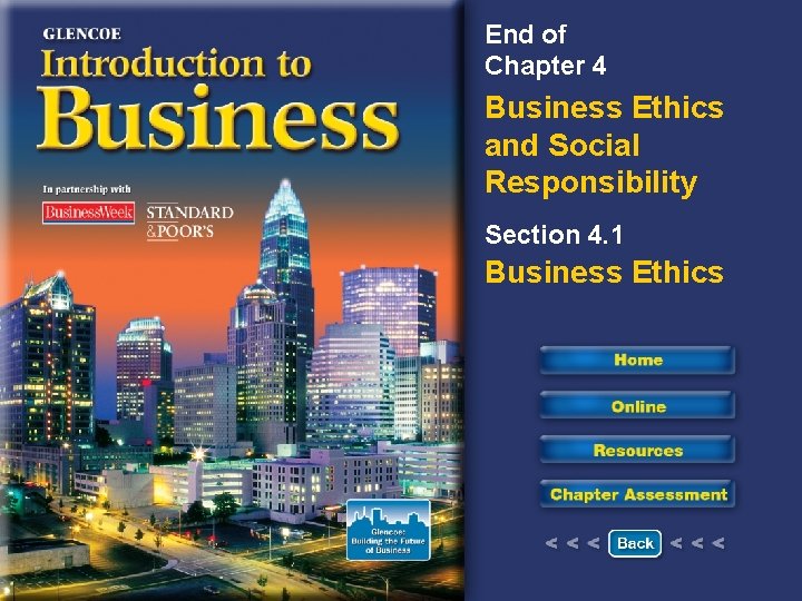 End of Chapter 4 Business Ethics and Social Responsibility Section 4. 1 Business Ethics