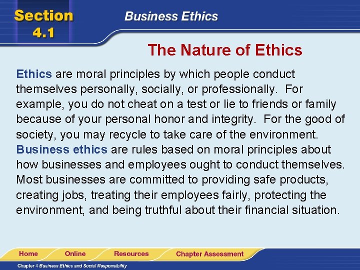 The Nature of Ethics are moral principles by which people conduct themselves personally, socially,