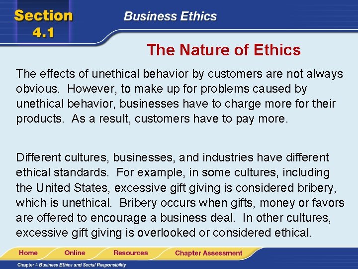 The Nature of Ethics The effects of unethical behavior by customers are not always