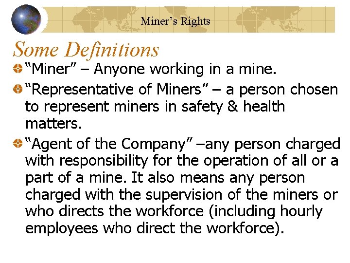 Miner’s Rights Some Definitions “Miner” – Anyone working in a mine. “Representative of Miners”